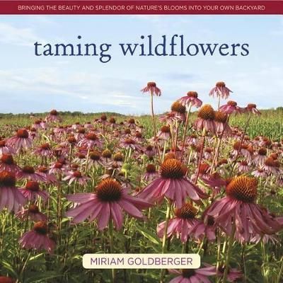Taming Wildflowers By Miriam Goldberger 9780985562267 (Hardback)