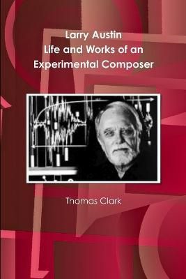 Larry Austin By Thomas a Clark 9780985565404 (Paperback)