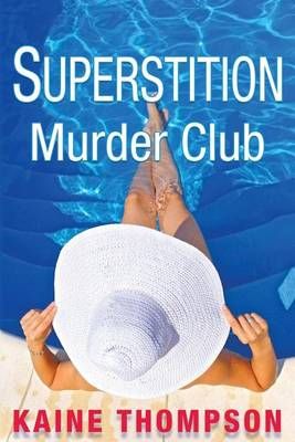 Superstition Murder Club (Large Print) By Kaine Thompson 9780985695644