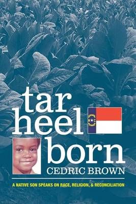 Tar Heel Born By Cedric Brown 9780985700621 (Paperback)