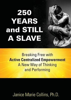250 Years and Still A Slave By Janice Marie Collins 9780985742393