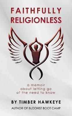 Faithfully Religionless By Timber Hawkeye 9780985836955 (Paperback)