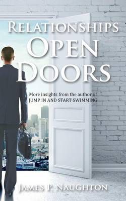 Relationships Open Doors By James P Naughton 9780985837723 (Paperback)