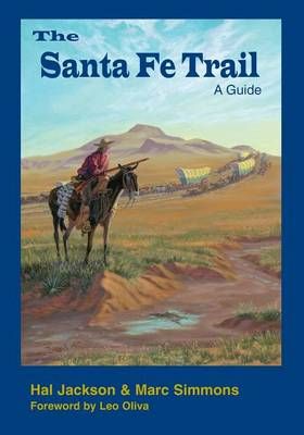The Santa Fe Trail By Marc Simmons, Hal Jackson 9780985909819