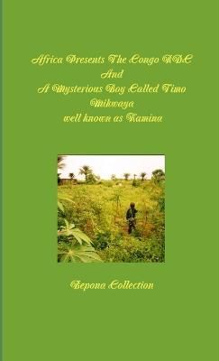 Africa Presents The Congo RDC And A Mysterious Boy Called Timo Mikwaya Well Known as Kamina