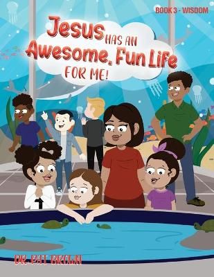 Jesus Has an Awesome Fun Life for Me! By Brown 9780985955137
