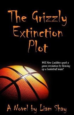 The Grizzly Extinction Plot By Liam Shay 9780985965051 (Paperback)