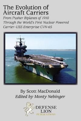 The Evolution of Aircraft Carriers By MacDonald, Scott 9780985973056