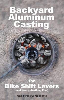 Backyard Aluminum Casting By Components, One Street 9780985988913