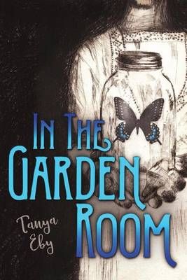 In the Garden Room By Tanya Eby 9780986013386 (Paperback)
