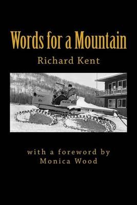 Words for a Mountain By Richard Kent 9780986019142 (Paperback)