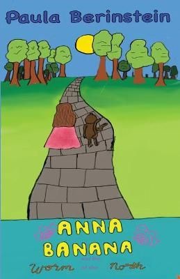 Anna Banana and the Worm of the North By Paula Berinstein (Paperback)