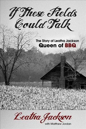 If These Fields Could Talk By Leatha Jackson, Matthew Jordan