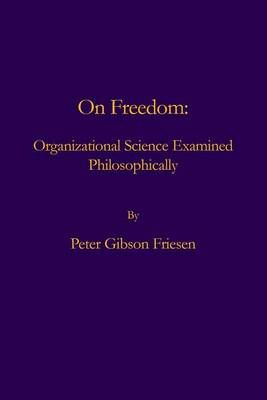 On Freedom By Peter Gibson Friesen 9780986060090 (Paperback)