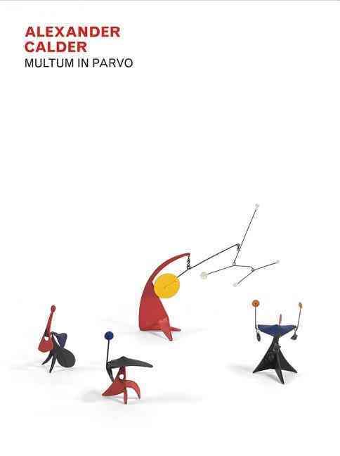 Alexander Calder: Multum in Parvo 9780986060656 (Hardback)