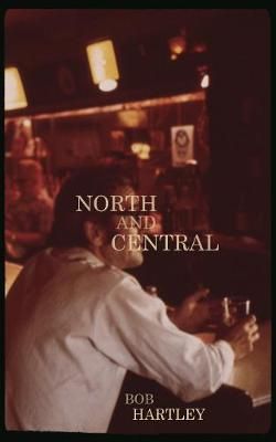 North and Central By Hartley, Bob 9780986092282 (Paperback)