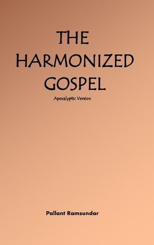 The Harmonized Gospel Apocalyptic Version By Pallant Ramsundar