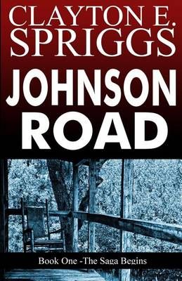 Johnson Road By Clayton E Spriggs 9780986121197 (Paperback)