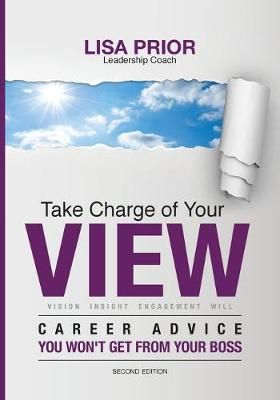 Take Charge of Your VIEW By Lisa Ann Prior 9780986134227 (Paperback)