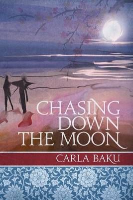 Chasing Down the Moon By Baku, Carla 9780986171703 (Paperback)