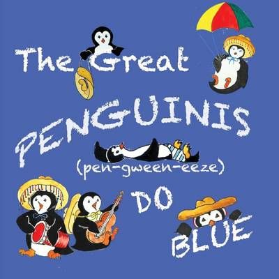 The Great Penguinis (pen-gween-eeze) Do Blue By Dodge, Sandra L.
