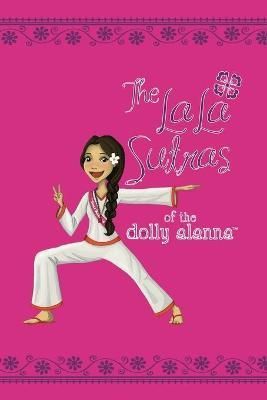 The LaLa Sutras of The Dolly Alanna By Alanna Zabel 9780986207570