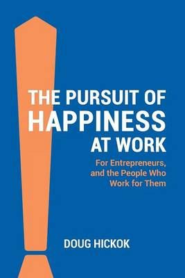 The Pursuit of Happiness at Work By Doug Hickok 9780986234750
