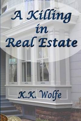 A Killing in Real Estate By K K Wolfe 9780986247606 (Paperback)