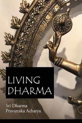 Living Dharma By Sri Dharma Pravartaka Acharya 9780986252624