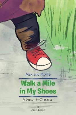 Max and Mollie Walk a Mile in My Shoes By Glace 9780986265549