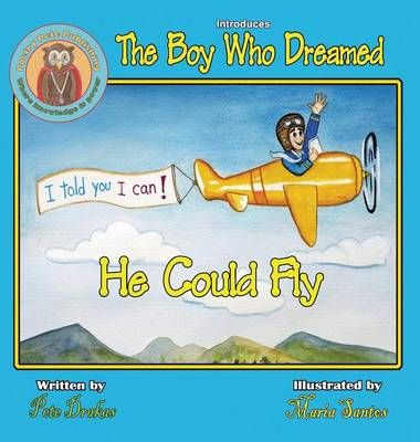 The Boy Who Dreamed He Could Fly By Pete Drakas 9780986275128