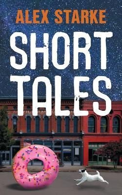 Short Tales By Alex Starke 9780986290923 (Paperback)
