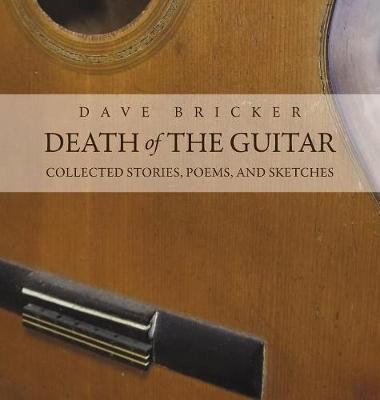 Death of the Guitar By Dave Bricker 9780986296031 (Hardback)