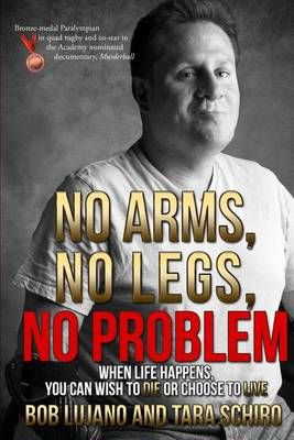 No Arms, No Legs, No Problem By Lujano/Schiro 9780986305306