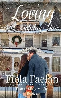 Loving Her Holiday Hero By Faelan 9780986327353 (Paperback)
