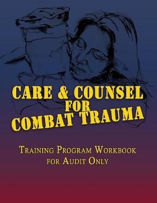 Care & Counsel for Combat Trauma 9780986363085 (Paperback)