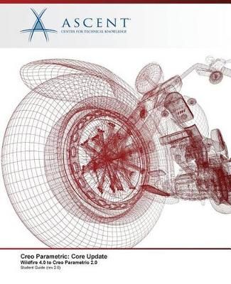 Creo Parametric By Ascent - Center for Technical Knowledge (Paperback)