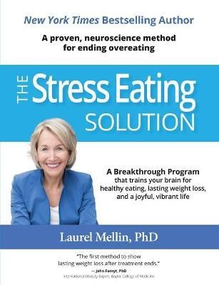 The Stress Eating Solution By Laurel Mellin 9780986410772 (Paperback)