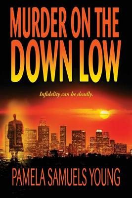 Murder on the Down Low By Pamela Samuels Young 9780986436123