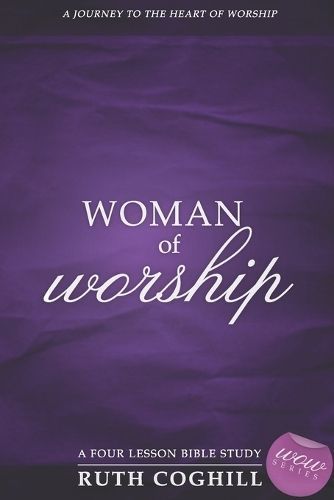 Woman of Worship By Ruth Coghill 9780986598074 (Paperback)