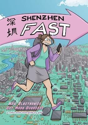 Shenzhen Fast: How Electronics Get Made Overseas By jam 9780986659171