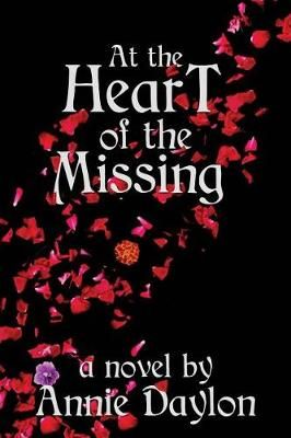 At the Heart of the Missing By Annie Daylon 9780986698088 (Paperback)