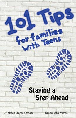 101 Tips for Living With Teens - Staying a Step Ahead 9780986872402