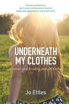 Underneath My Clothes By Jo Ettles 9780987144829 (Paperback)