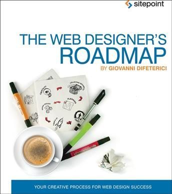 The Web Designer's Roadmap By Giovanni DiFeterici 9780987247858