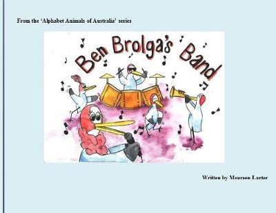Ben Brolga's Band By Maureen Larter 9780987350022 (Cards)