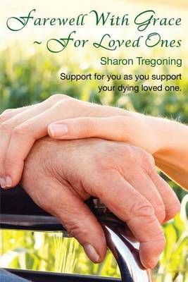 Farewell With Grace For Loved Ones By Sharon Tregoning 9780987419842
