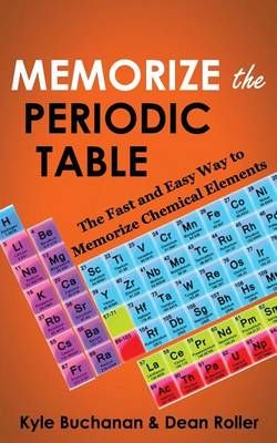 Memorize the Periodic Table By Dean Roller, Kyle Buchanan (Paperback)