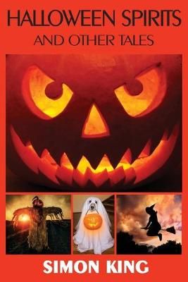 Halloween Spirits and Other Tales By Simon King 9780987633774