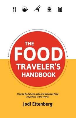 The Food Traveler's Handbook By Jodi Ettenberg 9780987706164